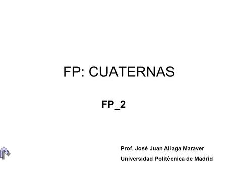 FP: CUATERNAS FP_2 Prof. José Juan Aliaga Maraver