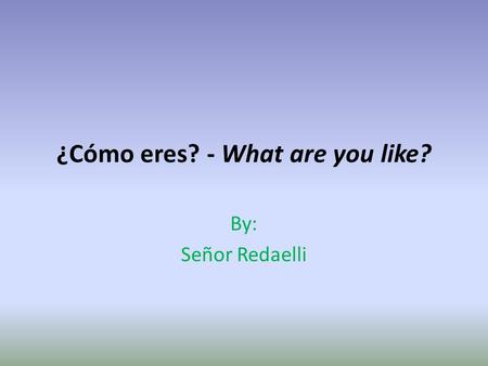 ¿Cómo eres? - What are you like? By: Señor Redaelli.