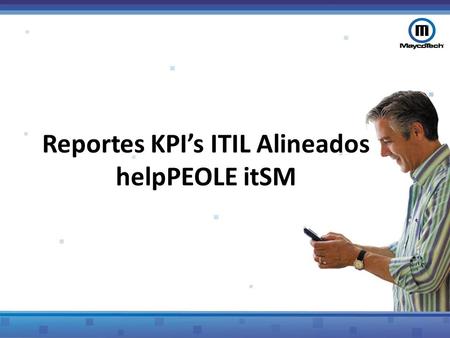 Reportes KPI’s ITIL Alineados helpPEOLE itSM