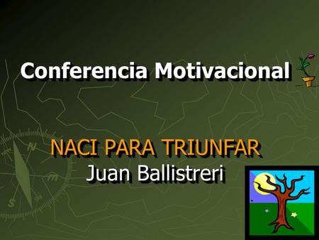 Conferencia Motivacional NACI PARA TRIUNFAR Juan Ballistreri