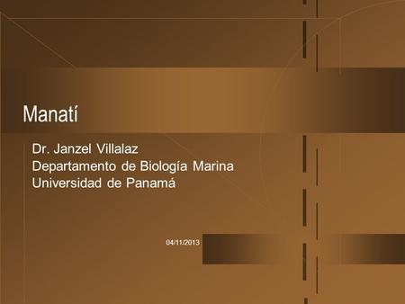Manatí Dr. Janzel Villalaz Departamento de Biología Marina