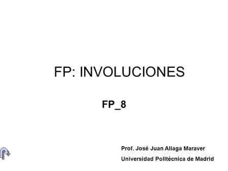 FP: INVOLUCIONES FP_8 Prof. José Juan Aliaga Maraver