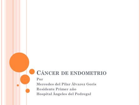 Cáncer de endometrio Por Mercedes del Pilar Álvarez Goris