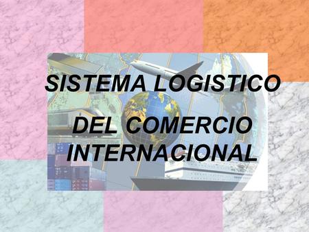 SISTEMA LOGISTICO DEL COMERCIO INTERNACIONAL
