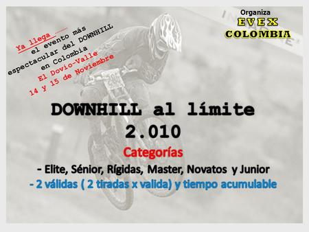 Organiza Ya llega ……… el evento más espectacular del DOWNHILL en Colombia El Dovio-Valle 14 y 15 de Noviembre.