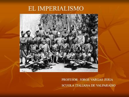 EL IMPERIALISMO PROFESOR: JORGE VARGAS JERIA