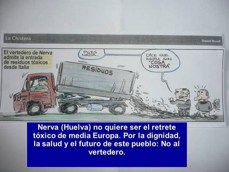 Nerva (Huelva) no quiere ser el retrete tóxico de media Europa. Por la dignidad, la salud y el futuro de este pueblo: No al vertedero.