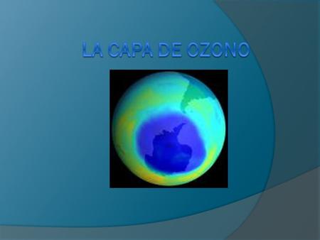 La capa de ozono.