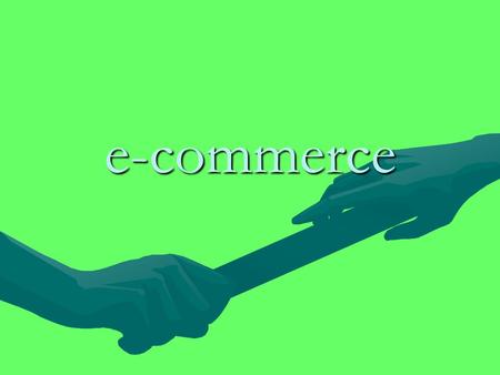 E-commerce. Que es el e-commerce?Que es el e-commerce?