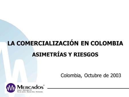 LA COMERCIALIZACIÓN EN COLOMBIA ASIMETRÍAS Y RIESGOS