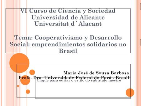 Clique para editar o estilo do subtítulo mestre 24/03/10 VI Curso de Ciencia y Sociedad Universidad de Alicante Universitat d´Alacant Tema: Cooperativismo.