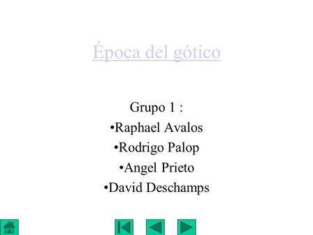 Grupo 1 : Raphael Avalos Rodrigo Palop Angel Prieto David Deschamps