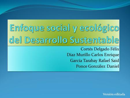 Enfoque social y ecológico del Desarrollo Sustentable