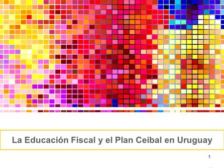 La Educación Fiscal y el Plan Ceibal en Uruguay