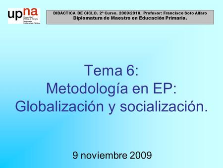 Tema 6: Metodología en EP: Globalización y socialización.
