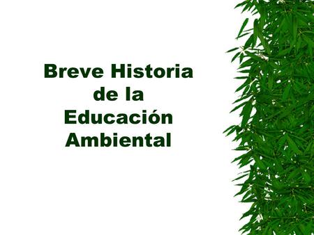 Breve Historia de la Educación Ambiental