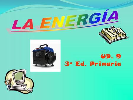 LA ENERGÍA UD. 9 3º Ed. Primaria.