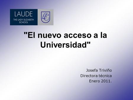 El nuevo acceso a la Universidad Josefa Triviño Directora técnica Enero 2011.