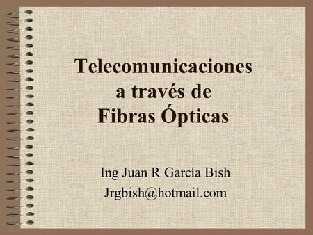 Telecomunicaciones a través de Fibras Ópticas