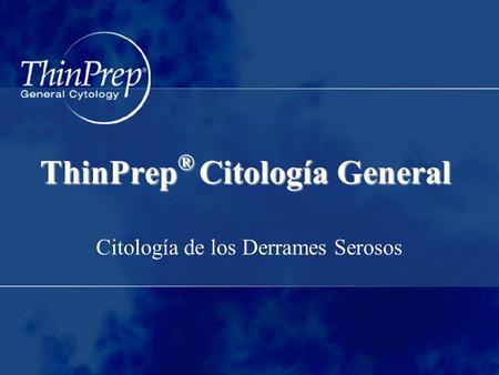 ThinPrep® Citología General
