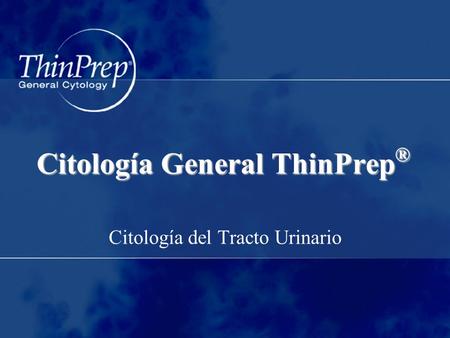Citología General ThinPrep®