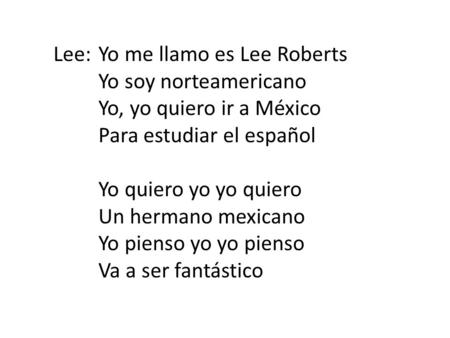 Lee:	Yo me llamo es Lee Roberts