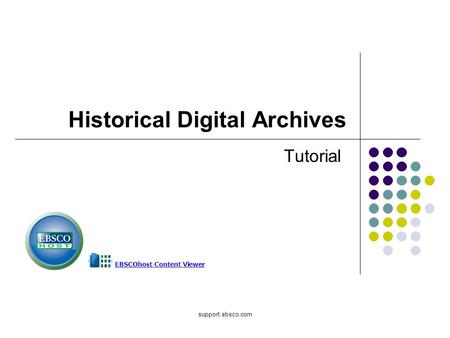 Support.ebsco.com Historical Digital Archives Tutorial.