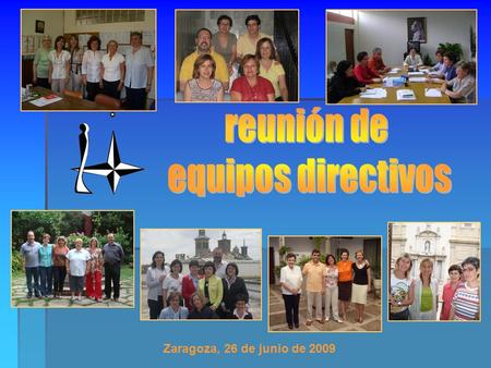 Reunión de equipos directivos Zaragoza, 26 de junio de 2009 1.