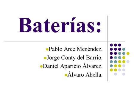 Baterías: Pablo Arce Menéndez. Jorge Conty del Barrio.