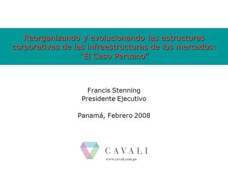 Francis Stenning Presidente Ejecutivo Panamá, Febrero 2008