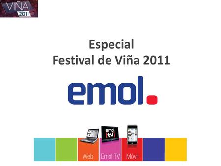 Especial Festival de Viña 2011. Especial Festival de Viña 2011 Emol presenta su especial auspiciable del Festival de Viña 2011 que se realizará entre.