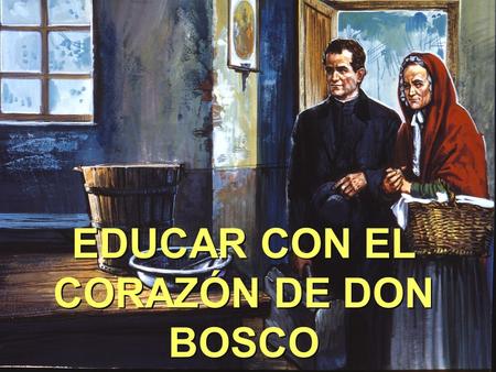 EDUCAR CON EL CORAZÓN DE DON BOSCO