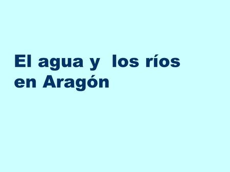El agua y los ríos en Aragón