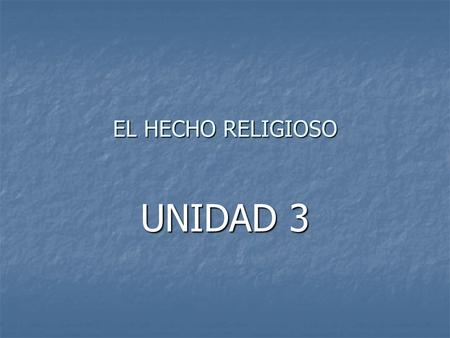 EL HECHO RELIGIOSO UNIDAD 3.