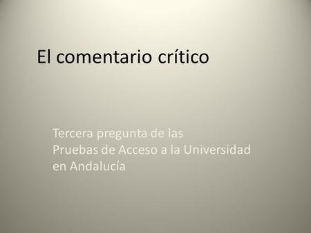 El comentario crítico Tercera pregunta de las Pruebas de Acceso a la Universidad en Andalucía 23/03/2017.