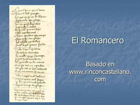 Basado en www.rinconcastellano.com El Romancero Basado en www.rinconcastellano.com.