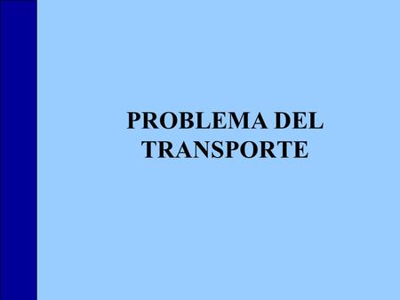 PROBLEMA DEL TRANSPORTE