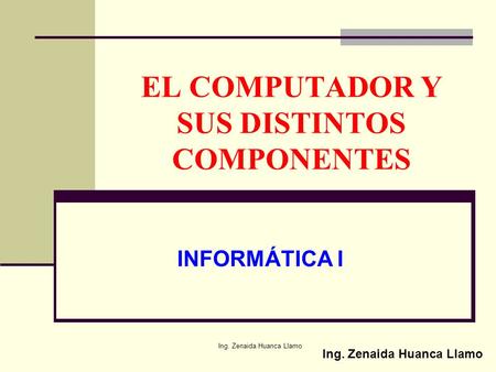 EL COMPUTADOR Y SUS DISTINTOS COMPONENTES