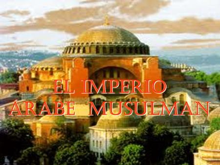 EL IMPERIO ÁRABE MUSULMAN