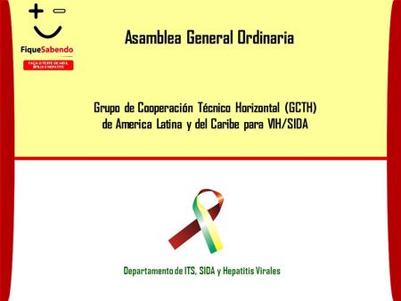 Asamblea General Ordinaria Departamento de ITS, SIDA y Hepatitis Virales Grupo de Cooperación Técnico Horizontal (GCTH) de America Latina y del Caribe.