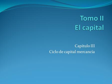 Capítulo III Ciclo de capital mercancía