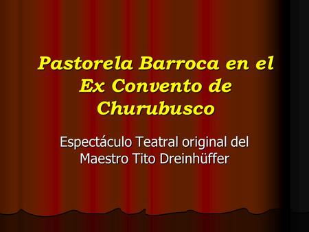 Pastorela Barroca en el Ex Convento de Churubusco