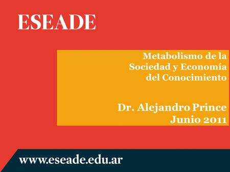 Dr. Alejandro Prince Junio 2011 Metabolismo de la Sociedad y Economía
