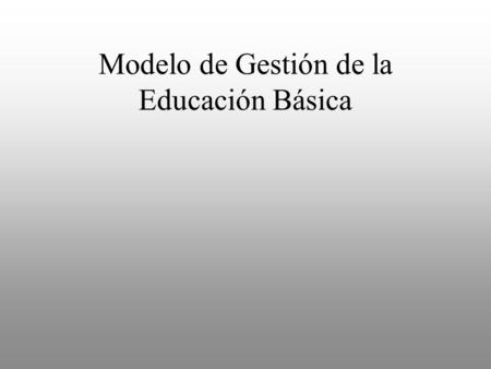 Modelo de Gestión de la Educación Básica