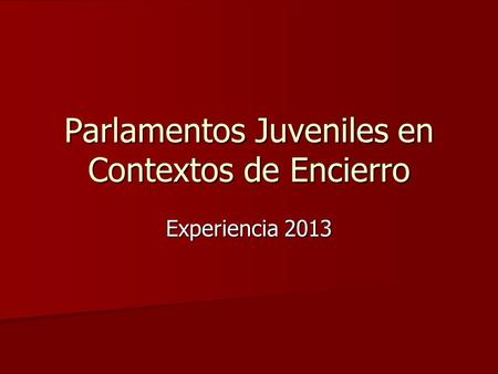 Parlamentos Juveniles en Contextos de Encierro Experiencia 2013.