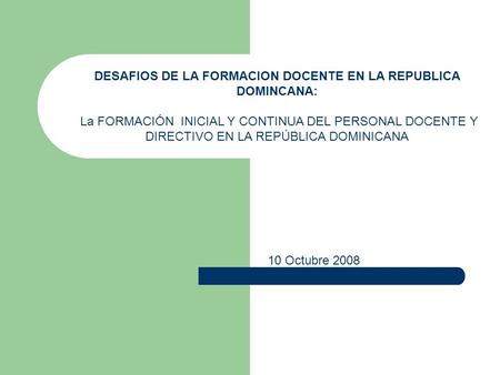 DESAFIOS DE LA FORMACION DOCENTE EN LA REPUBLICA DOMINCANA: