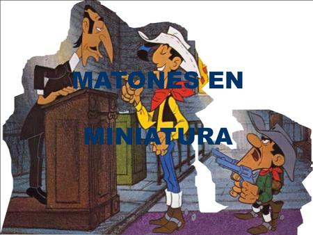 MATONES EN MINIATURA.