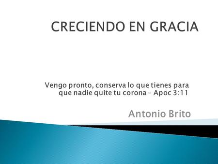CRECIENDO EN GRACIA Antonio Brito