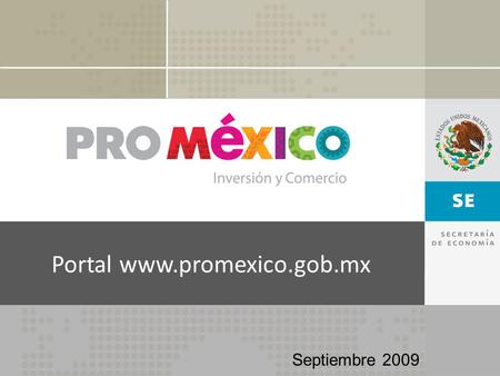 Portal www.promexico.gob.mx Septiembre 2009.