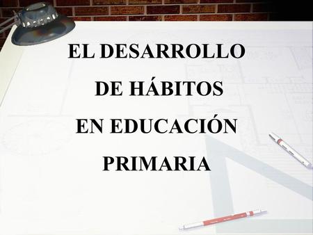 EL DESARROLLO DE HÁBITOS EN EDUCACIÓN PRIMARIA.